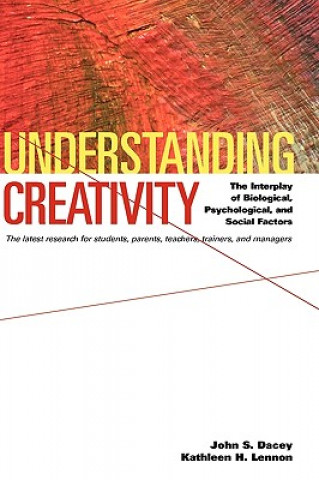 Kniha Understanding Creativity: The Interplay of Biologi Biological, Psychological & Social Factors Dacey