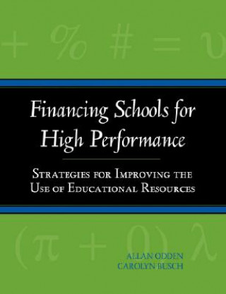 Buch Financing Schools for High Performance: Strategies Strategies for Improving the Use of Educational Resources Allan Odden