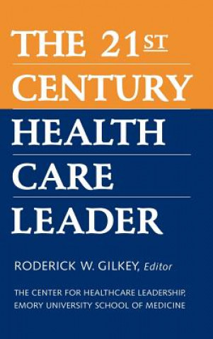 Carte 21st Century Health Care Leader (The Center fo for Healthcare Leadership, Emory University School of Medicine) R.W. Gilkey