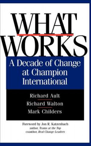 Książka What Works - A Decade of Change at Champion International Richard Ault