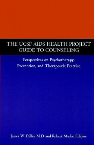 Kniha UCSF AIDS Health Project Guide to Counseling -  Perspectives on Psychotherapy, Preventions & Therapeutic Practice James W. Dilley