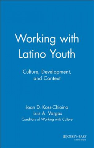 Könyv Working with Latino Youth: Culture, Development, a  Context Joan D. Koss-Chioino