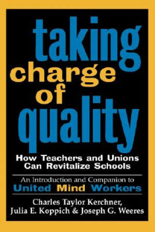 Livro Taking Charge of Quality: How Teachers and Unions Can Revitalize Schools - An Introduction & Companion to United Mind Workers Charles Taylor Kerchner
