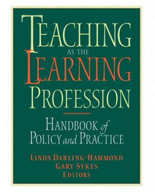 Kniha Teaching as the Learning Profession - Handbook of Policy & Practice Darling-Hammond