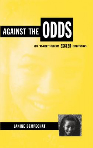 Книга Against the Odds - How 'At-Risk' Students Exceed Expectations Janine Bempechat