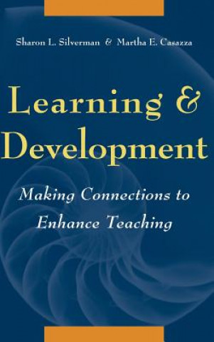 Kniha Learning and Development - Making Connections to Enhance Teaching Sharon L. Silverman