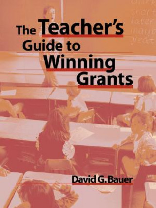 Kniha Teacher's Guide to Winning Grants Bauer