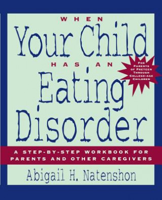 Könyv When Your Child Has an Eating Disorder Abigail Natenshon