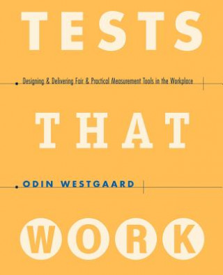 Livro Tests That Work: Designing and Delivering Fair and Practical Measurement Tools in the Workplace Odin Westgaard