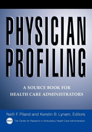 Könyv Physician Profiling - A Source Book for Health Care Administrators Neil F. Piland