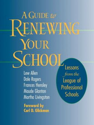 Kniha Guide to Renewing Your School - Lessons from the  League of Professional Schools Lew Allen