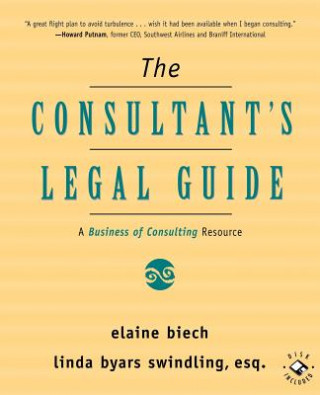 Könyv Consultant's Legal Guide - A Business of Consulting Resources +CD Elaine Biech
