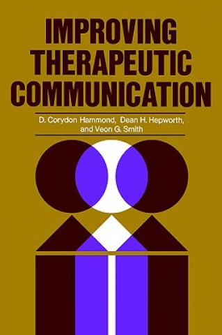 Książka Improving Therapeutic Communication: A Guide for D Devloping Effective Techniques D.Corydon Hammond