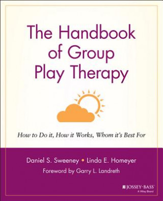 Könyv Handbook of Group Play Therapy: How to Do it, How it Works Whom it's Best For D. S. Sweeney