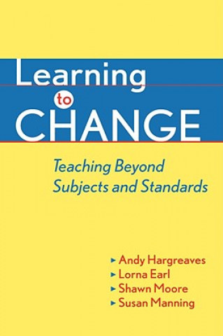 Książka Learning to Change: Teaching Beyond Subjects and Standards Andy Hargreaves
