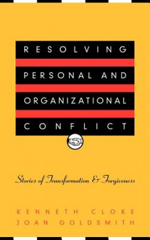 Book Resolving Personal & Organizational Conflict - Stories of Transformation & Forgiveness Kenneth Cloke