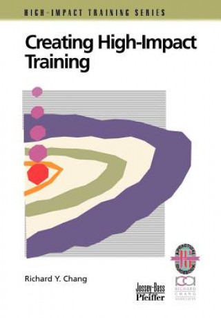 Kniha Creating High-Impact Training: A Practical Guide (Only Cover is Revised) (High-Impact Training Seri es) Richard Y. Chang