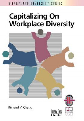 Knjiga Capitalizing on Workplace Diversity - A Practical Guide to Organizational Success through Diversity Richard Y. Chang