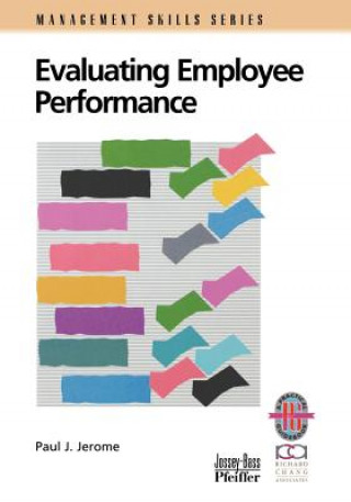 Könyv Evaluating Employee Performance - A Practical  to Assessing Performance (Only Cover is Revised)  (Management Skills Series) Paul J. Jerome