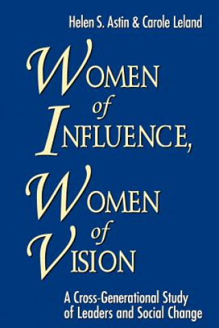 Könyv Women of Influence, Women of Vision Helen S. Astin