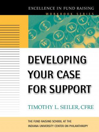 Knjiga Developing Your Case for Support (The Excellence i Timothy L. Seiler