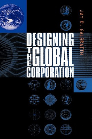 Könyv Designing the Global Corporation Jay R. Galbraith