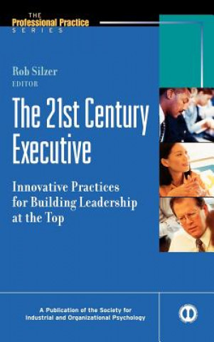 Könyv 21st Century Executive: Innovative Practices f for Building Leadership at the Top Silzer