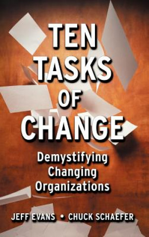 Carte Ten Tasks of Change: Demystifying Changing Organiz Organizations Jeff Evans