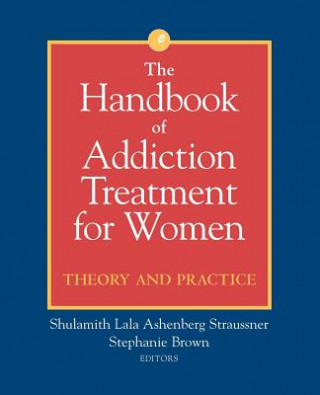 Carte Handbook of Addiction Treatment for Women - Theory & Practice Straussner
