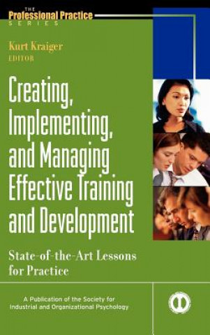 Knjiga Creating, Implementing & Managing Effective Training & Development - State-of-the-Art Lessons for Practice Kraiger