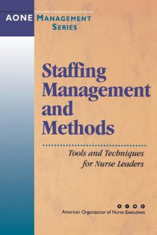 Knjiga Staffing Management & Methods - Tools & Techniques  for Nursing Leaders Aone