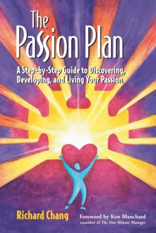 Knjiga Passion Plan: A Step-by-Step Guide to Discover Discovering, Developing & Living Your Passion Richard Y. Chang