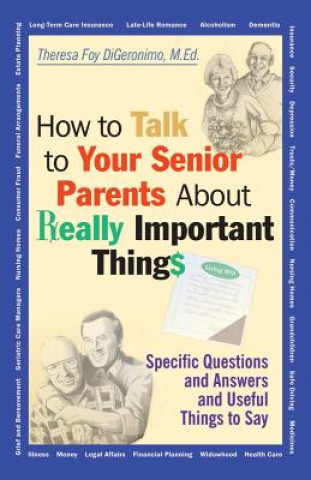 Книга How to Talk to Your Senior Parents About Really Important Things Theresa Foy DiGeronimo