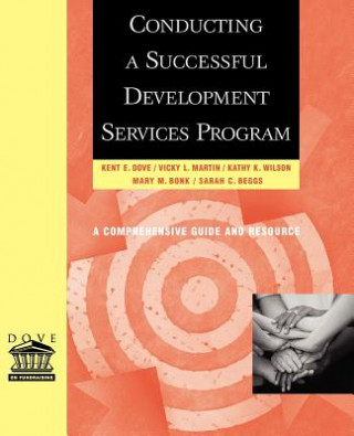 Könyv Conducting a Successful Development Services Progr Program - A Comprehensive Guide & Resource Kent E. Dove