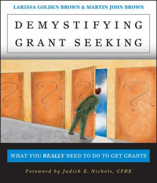 Kniha Demystifying Grant Seeking - What You Really Need to do to Get Grants Larissa Golden Brown