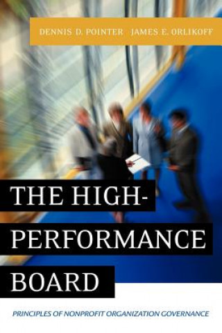 Carte High-Performance Board: Principles of Nonprofit Organization Governance Dennis D. Pointer