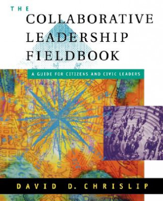 Carte Collaborative Leadership Fieldbook D.D. Chrislip