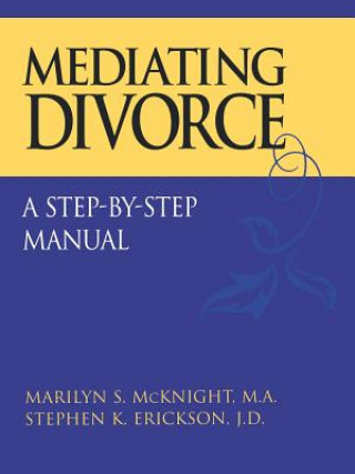 Carte Mediating Divorce - A Step-by-Step Manual Marilyn S. McKnight