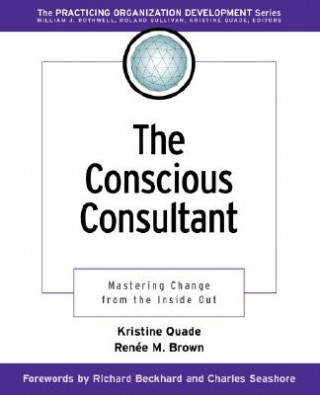 Kniha Conscious Consultant: Mastering Change from the Inside Out Kristine Quade