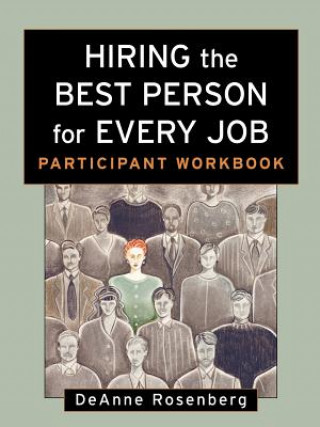 Carte Hiring the Best Person for Every Job: Participant Workbook Deanne Rosenberg