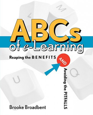 Kniha ABCs of e-Learning - Reaping the Benefits & Avoiding the Pitfalls Brooke Broadbent