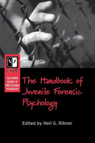 Kniha California School of Professional Psychology - Handbook of Juvenile Forensic Psychology Neil G. Ribner