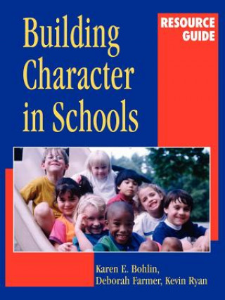 Carte Building Character in Schools Resource Guide Karen E. Bohlin