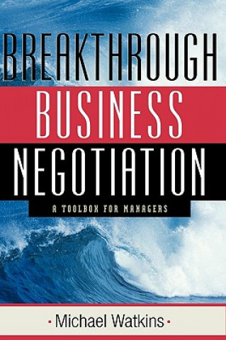 Carte Breakthrough Business Negotiation - A Toolbox for Managers Michael Watkins