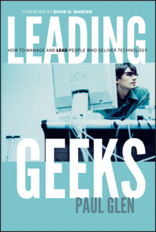 Kniha Leading Geeks - How to Manage & Lead People Who Deliver Technology Paul Glen