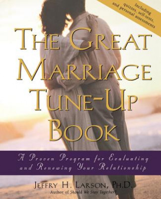 Kniha Great Marriage Tune-Up Book - A Proven Program for Evaluating & Renewing Your Relationship J.H. Larson