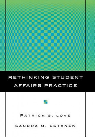 Kniha Rethinking Student Affairs Practice Patrick G. Love