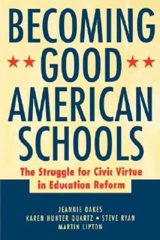 Książka Becoming Good American Schools Jeannie Oakes