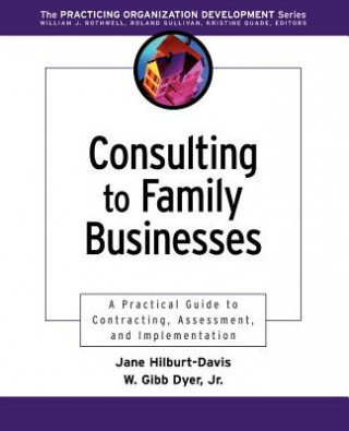 Kniha Consulting to Family Businesses: A Practical Guide Guide to Contracting, Assessment & Implementation Jane Hilburt-Davis