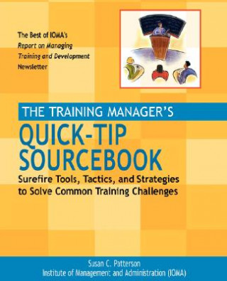 Knjiga Training Manager's Quick-Tip Sourcebook - Surefire Tools, Tactics & Strategies to Solve Common Training Challenges Susan C. Patterson